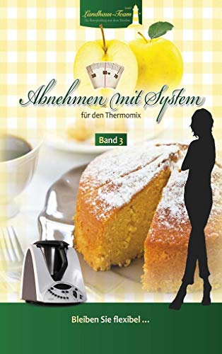 Beispielbild fr Abnehmen mit System mit dem Thermomix Band 3: Bleiben Sie flexibel . zum Verkauf von medimops