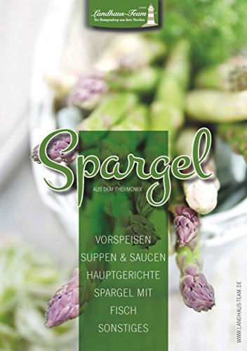 Beispielbild fr Spargel aus dem Thermomix: Vorspeisen - Suppen & Saucen - Hauptgerichte - Spargel mit Fisch - sonstiges zum Verkauf von medimops