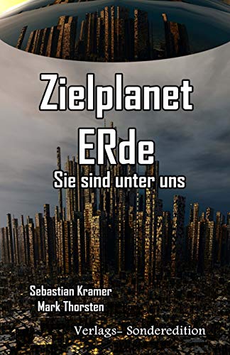 Zielplanet Erde: Sie sind unter uns (German Edition) (9783944532790) by Kramer, Sebastian; Thorsten, Mark