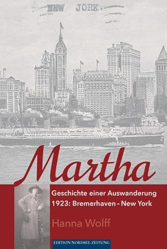 Beispielbild fr Martha: Geschichte einer Auswanderung zum Verkauf von medimops