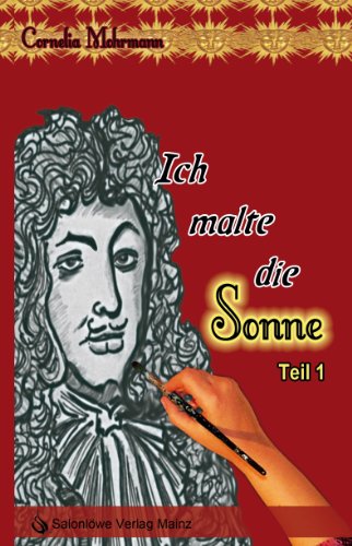 Stock image for Ich malte die Sonne T. 1. Die Berufung : historischer Roman for sale by Antiquariat Buchhandel Daniel Viertel
