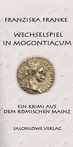 Beispielbild fr Wechselspiel in Mogontiacum: Ein Krimi aus dem rmischen Mainz zum Verkauf von medimops