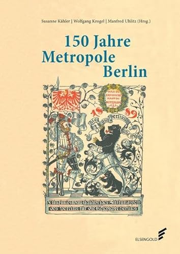 Imagen de archivo de 150 Jahre Metropole Berlin: Festschrift zum 150. Jubilum des Vereins fr die Geschichte Berlins e. V., gegr. 1865 a la venta por medimops