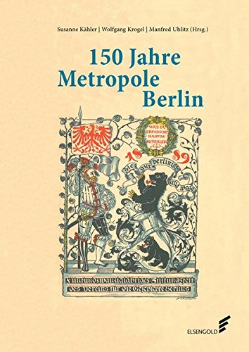 Stock image for 150 Jahre Metropole Berlin: Festschrift zum 150. Jubilum des Vereins fr die Geschichte Berlins e. V., gegr. 1865 for sale by medimops