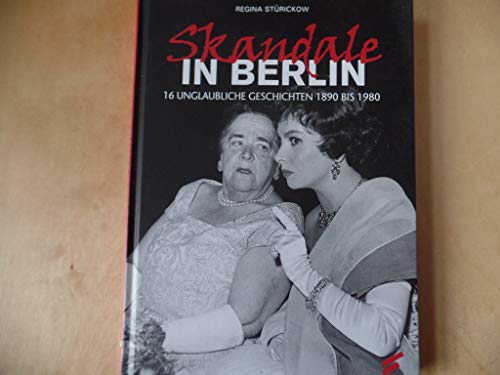 Beispielbild fr Skandale in Berlin: 16 unglaubliche Geschichten 1890 bis 1980 zum Verkauf von medimops