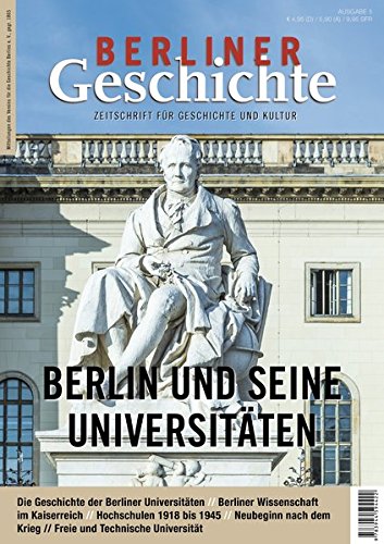 Imagen de archivo de Berliner Geschichte - Zeitschrift fr Geschichte und Kultur: Berlin und seine Universitten a la venta por medimops