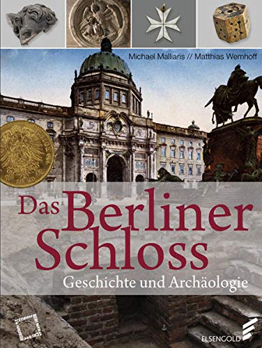 9783944594583: Das Berliner Schloss: Geschichte und Archologie