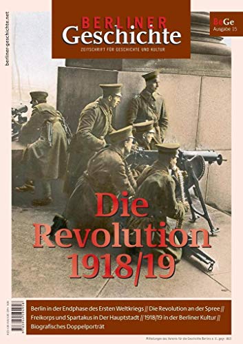 Imagen de archivo de Berliner Geschichte - Zeitschrift fr Geschichte und Kultur: Die Revolution 1918/19 a la venta por medimops
