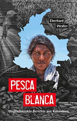 Stock image for Pesca Blanca: Ungeschminkte Berichte aus Kolumbien for sale by medimops