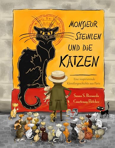 9783944596266: Monsieur Steinlen und die Katzen: Eine inspirierende Knstlergeschichte aus Paris