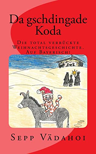 Beispielbild fr Da gschdingade Koda: Die total verrckte Weihnachtsgeschichte Auf Bayerisch! (German Edition) zum Verkauf von Books Unplugged