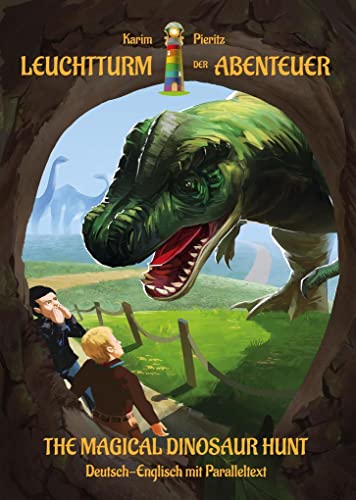 Beispielbild fr Leuchtturm der Abenteuer - Die magische Dinosaurier-Jagd - The Magical Dinosaur Hunt (Deutsch-Englisch mit Paralleltext): Erstlesebuch/Kinderbuch ab 6 Jahren - zweisprachig/bilingual lesen lernen zum Verkauf von medimops