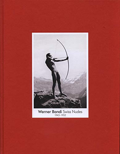 Beispielbild fr MALE NUDES: WERNER BANDI: SWISS NUDES 1943-1952 - Rare Pristine Copy of The First Hardcover Edition/First Printing - ONLY COPY ONLINE zum Verkauf von ModernRare