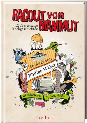 Beispielbild fr Ragout vom Mammut: 12 aberwitzige Kochgeschichten zum Verkauf von medimops