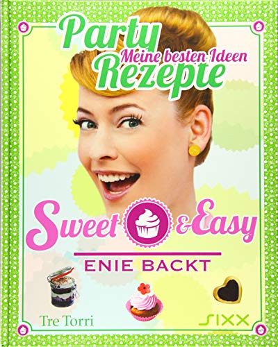 Sweet & Easy - Enie backt: Party Rezepte : Party Rezepte - Enie van de Meiklokjes