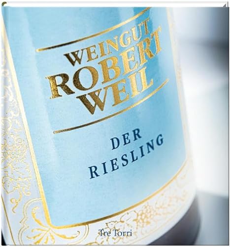 9783944628479: Der Riesling: Weingut Robert Weil