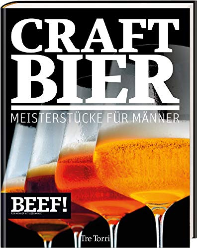 Imagen de archivo de BEEF! CRAFT BIER: Meistestcke fr Mnner - Bier & Craft Beer a la venta por Revaluation Books