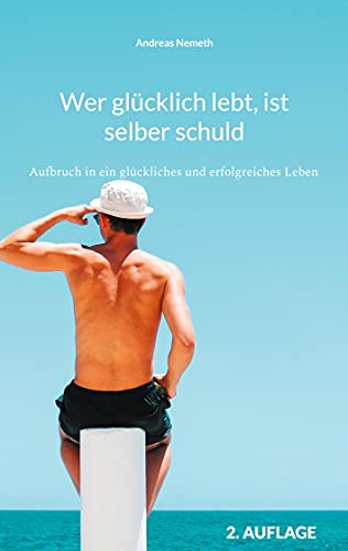 Stock image for Wer glcklich lebt, ist selber schuld: Aufbruch in ein glckliches und erfolgreiches Leben for sale by medimops