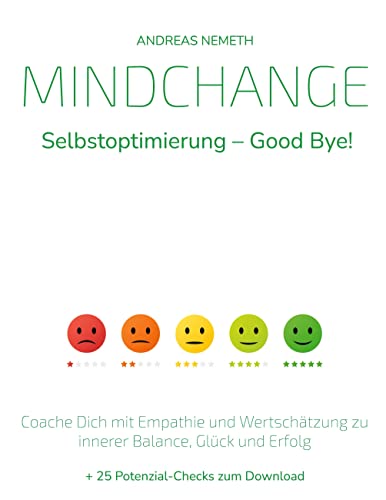 Beispielbild fr Mindchange: Selbstoptimierung - Good bye!: Coache Dich mit Empathie und Wertschtzung zu innerer Balance, Glck und Erfolg zum Verkauf von medimops