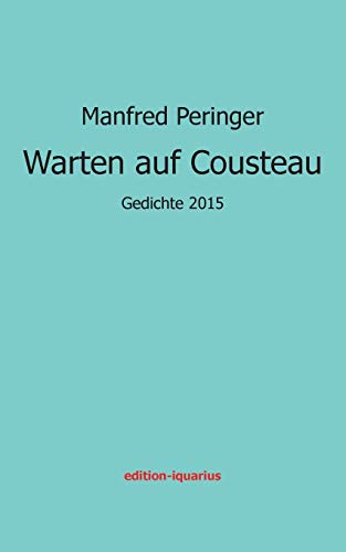 Imagen de archivo de Warten auf Cousteau: Gedichte 2015 (German Edition) a la venta por Lucky's Textbooks