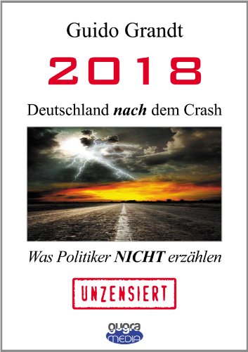 Beispielbild fr 2018 - Deutschland nach dem Crash: Was Politiker nicht erzhlen zum Verkauf von medimops