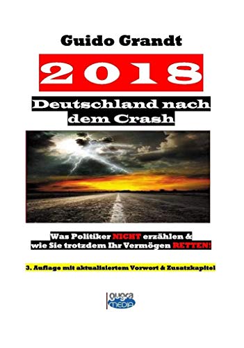 Beispielbild fr 2018 - Deutschland nach dem Crash: Was Politiker nicht erzhlen & wie Sie trotzdem Ihr Vermgen retten! zum Verkauf von medimops