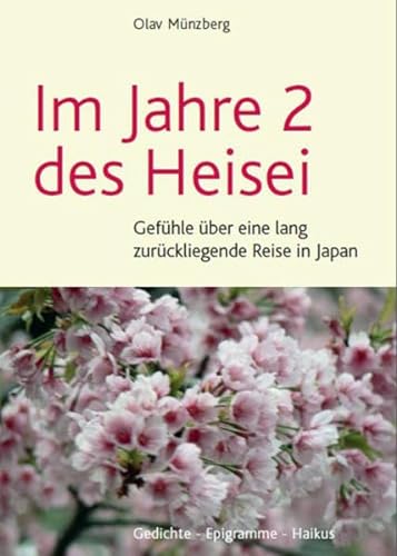 9783944658001: Im Jahre 2 des Heisei: Gefhle ber eine lang zurckliegenden Reise in Japan: Gedichte - Epigramme - Haikus