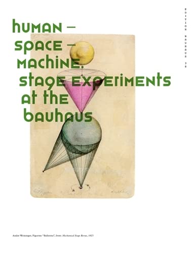 9783944669229: Human Space Machine: Stage Experiments at the Bauhaus