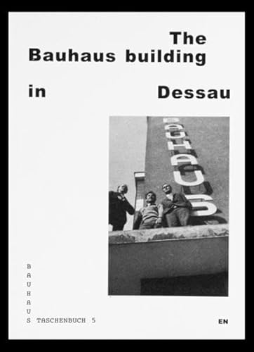 9783944669267: The Bauhaus Building in Dessau