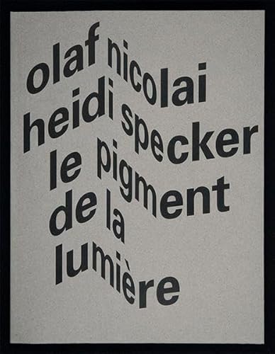 Beispielbild fr Olaf Nicolai &amp; Heidi Specker: Le Pigment De La Lumire zum Verkauf von Blackwell's