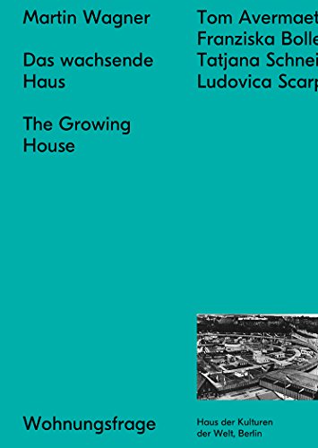 Beispielbild fr Martin Wagner: The Growing House: Das wachsende Haus zum Verkauf von Lakeside Books