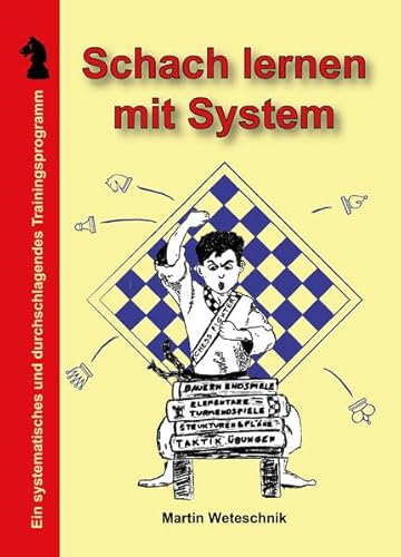 Stock image for Schach lernen mit System: Ein systematisches und durchschlagendes Trainingsprogramm for sale by medimops