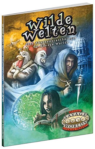 Wilde Welten Eine Abenteueranthologie für Savage Worlds - Bayer, Thomas, Günther Lietz und Oliver Loh