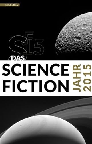Das Science Fiction Jahr 2015 - Hannes Riffel & Sascha Mamczak