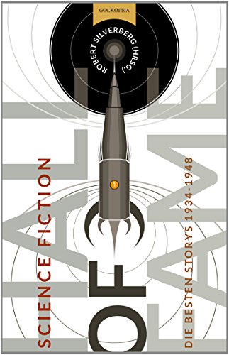 Science Fiction Hall of Fame 1: Die besten Storys 1934–1948 Die besten Storys 1934–1948 - Silverberg, Robert, Yoma Cap und Bernd W. Holzrichter