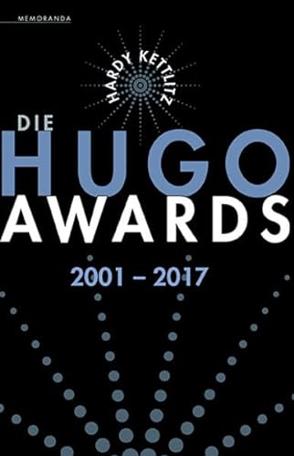 9783944720753: Kettlitz, H: Hugo Awards 2001 - 2017