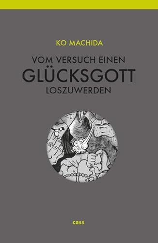 Vom Versuch, einen Glücksgott loszuwerden: Zwei Erzählungen - Ko Machida