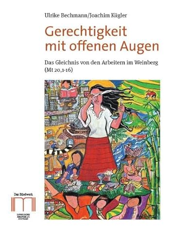 Beispielbild fr Gerechtigkeit mit offenen Augen: Die Gleichnisse von den Arbeitern im Weinberg (Mt 20,1-16) zum Verkauf von medimops