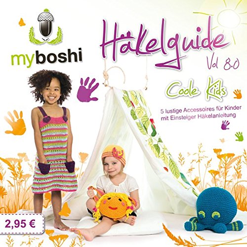 Beispielbild fr myboshi Hkelguide Vol. 8.0 Coole Kids: 5 lustige Accessoires fr Kinder mit Einsteiger-Hkelanleitung zum Verkauf von medimops