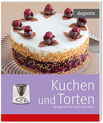 Beispielbild fr Kuchen und Torten Rezepte fr den Thermomix TM31 zum Verkauf von medimops