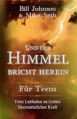 Stock image for UND DER HIMMEL BRICHT HEREIN - FR TEENS: Dein Leitfaden zu Gottes bernatrlicher Kraft for sale by medimops