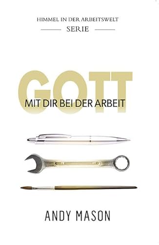 Beispielbild fr GOTT MIT DIR BEI DER ARBEIT: Himmel in der Arbeitswelt - Serie zum Verkauf von medimops