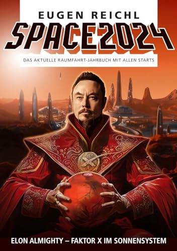 9783944819242: SPACE 2024: Das aktuelle Raumfahrt-Jahrbuch mit allen Starts