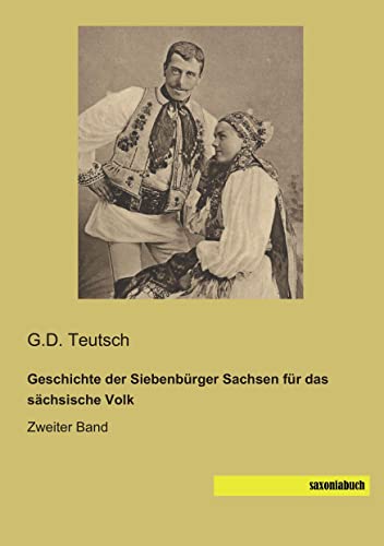 Beispielbild fr Geschichte der Siebenbuerger Sachsen: fr das saechsische Volk - Zweiter Band (German Edition) zum Verkauf von Jasmin Berger