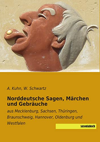 Beispielbild fr Norddeutsche Sagen, Maerchen und Gebraeuche: aus Mecklenburg, Sachsen, Thueringen, Braunschweig, Hannover, Oldenburg und Westfalen: aus Mecklenburg, . Hannover, Oldenburg und Westfalen zum Verkauf von medimops