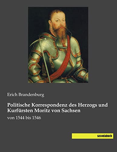 9783944822822: Politische Korrespondenz des Herzogs und Kurfrsten Moritz von Sachsen: von 1544 bis 1546