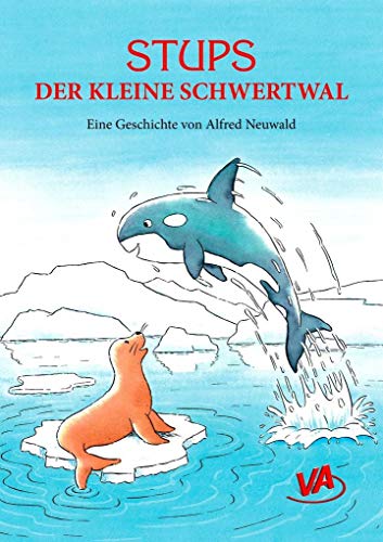 Stock image for Neuwald, A: Stups der kleine Schwertwal for sale by Blackwell's