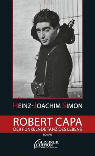 Beispielbild fr Robert Capa - Der funkelnde Tanz des Lebens zum Verkauf von medimops