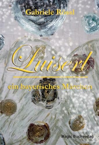 9783944847139: Rssl, G: Luiserl, ein bayerisches Mrchen