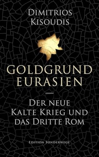 9783944872124: Goldgrund Eurasien: Der neue Kalte Krieg und das dritte Rom